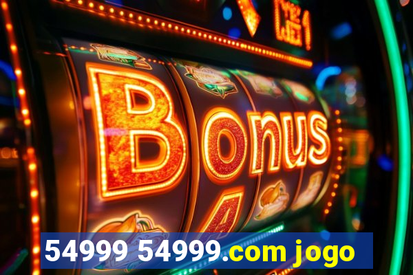 54999 54999.com jogo